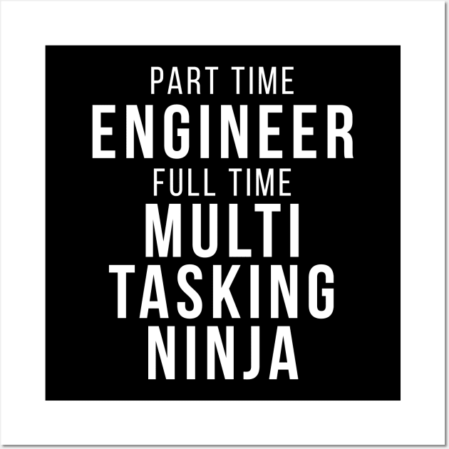 Part Time Engineer Full Time Multi Tasking Ninja Job Funny Quote Wall Art by udesign